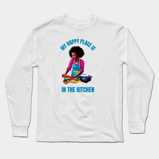 My Happy Place Is The Kitchen Long Sleeve T-Shirt by masksutopia